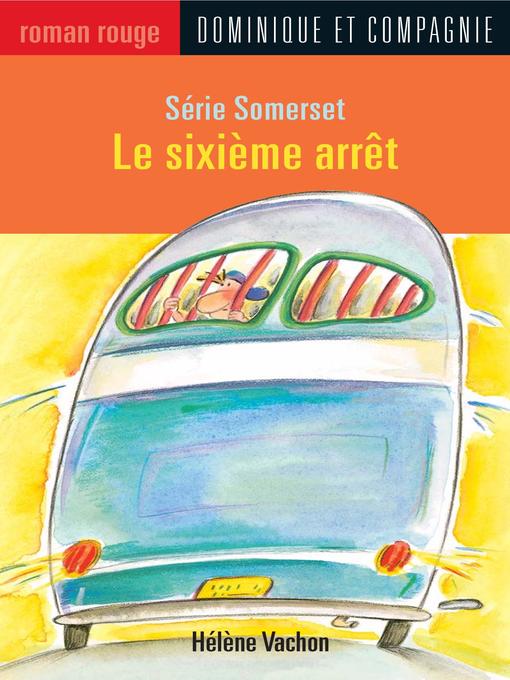 Title details for Le sixième arrêt by Hélène Vachon - Available